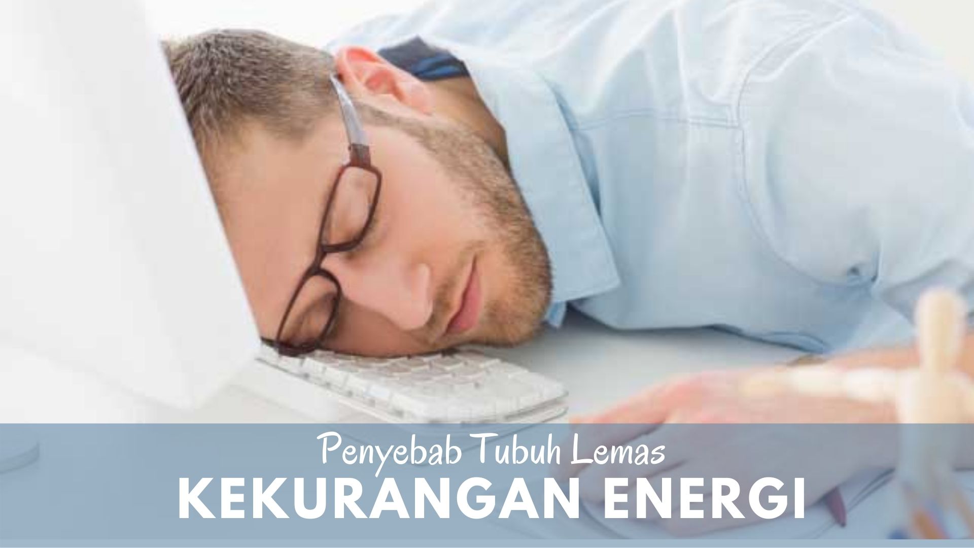 Penyebab Tubuh Lemas - Kapsul Bioenergi Penyebab Tubuh Lemas - Kapsul Bioenergi