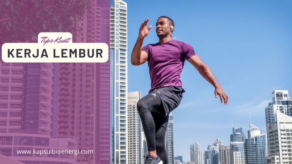 Tips Kuat Bekerja Lembur - Kapsul Bioenergi
