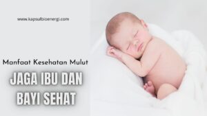 Manfaat Menjaga Kesehatan Mulut - Kapsul Bioenergi