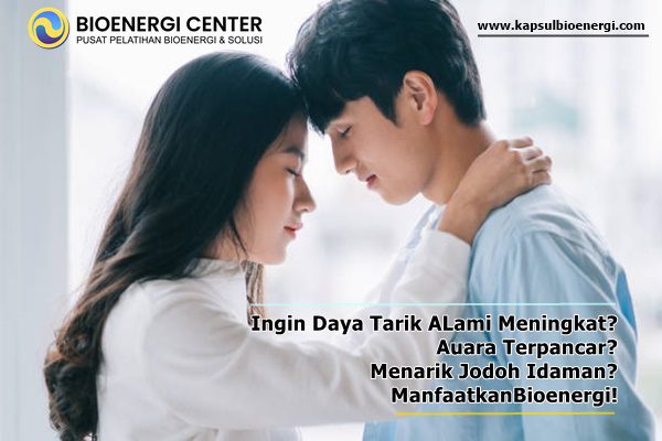 Manfaat Bioenergi untuk Pengasihan Agar Memikat Pria atau Wanita Idaman dan Menemukan Jodoh Terbaik