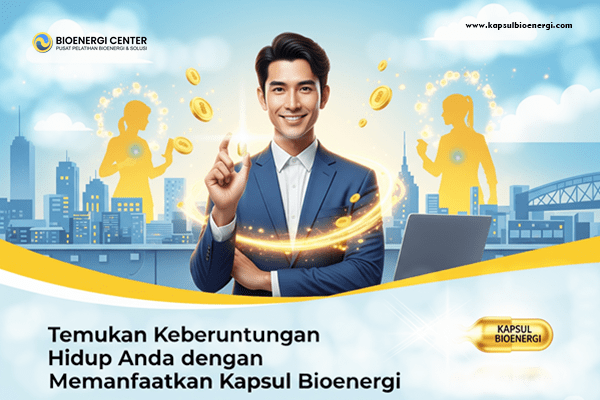 Cara Menarik Keberuntungan dalam Berbagai Aspek Hidup dengan Kapsul Bioenergi